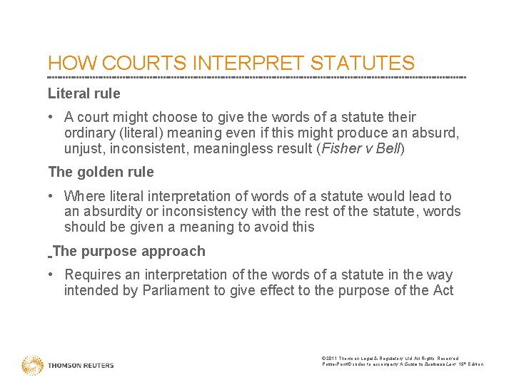 HOW COURTS INTERPRET STATUTES Literal rule • A court might choose to give the