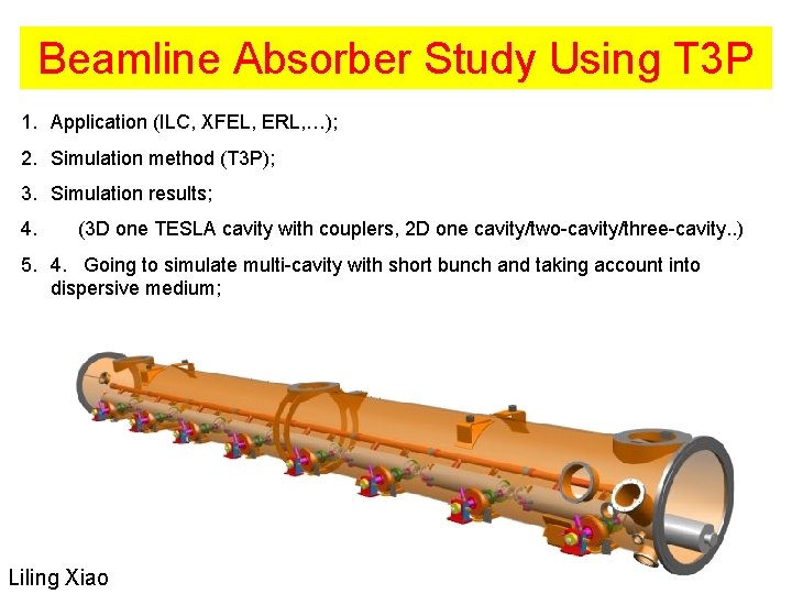 Beamline Absorber Study Using T 3 P 1. Application (ILC, XFEL, ERL, …); 2.