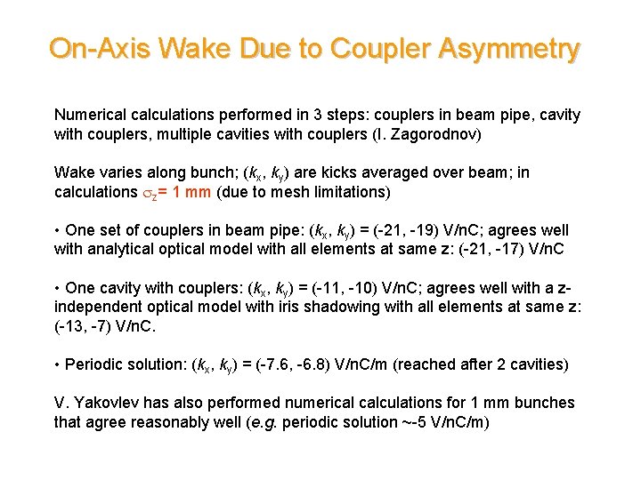 On-Axis Wake Due to Coupler Asymmetry Numerical calculations performed in 3 steps: couplers in