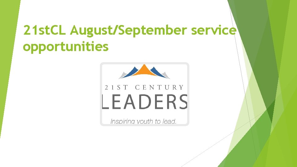 21 st. CL August/September service opportunities 