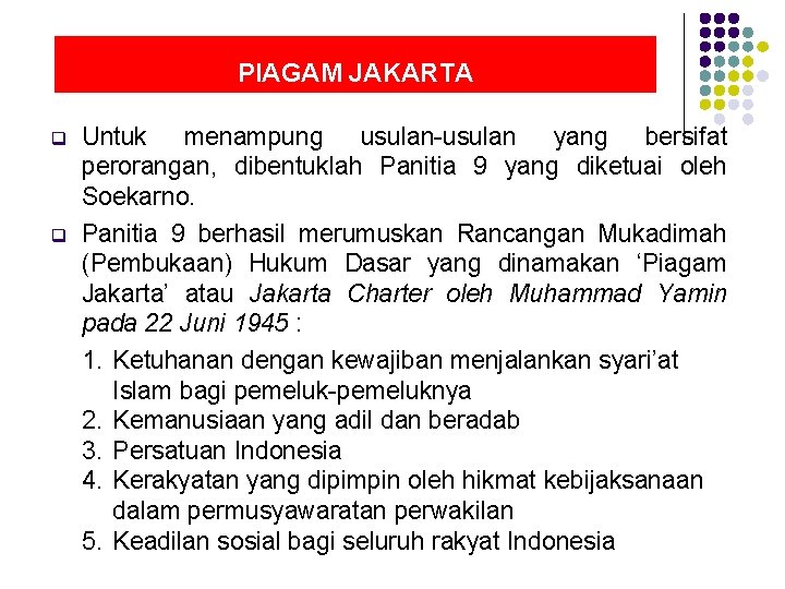 PIAGAM JAKARTA q q Untuk menampung usulan-usulan yang bersifat perorangan, dibentuklah Panitia 9 yang