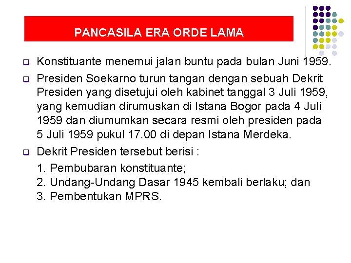 PANCASILA ERA ORDE LAMA q q q Konstituante menemui jalan buntu pada bulan Juni