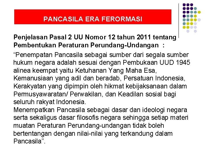 PANCASILA ERA FERORMASI Penjelasan Pasal 2 UU Nomor 12 tahun 2011 tentang Pembentukan Peraturan