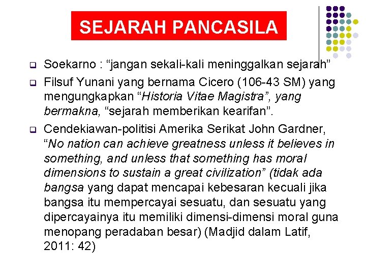 SEJARAH PANCASILA q q q Soekarno : “jangan sekali-kali meninggalkan sejarah” Filsuf Yunani yang