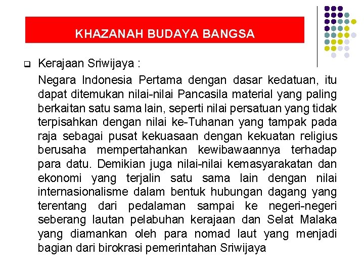 KHAZANAH BUDAYA BANGSA q Kerajaan Sriwijaya : Negara Indonesia Pertama dengan dasar kedatuan, itu