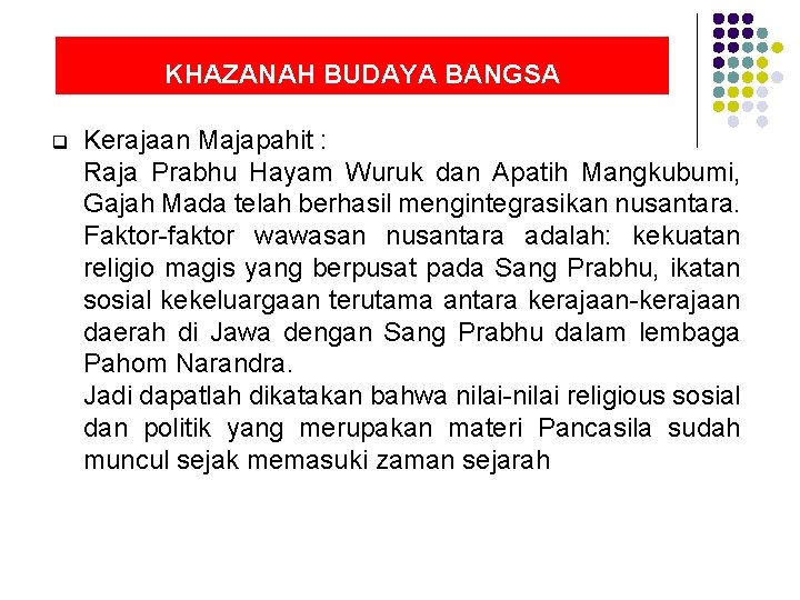 KHAZANAH BUDAYA BANGSA q Kerajaan Majapahit : Raja Prabhu Hayam Wuruk dan Apatih Mangkubumi,