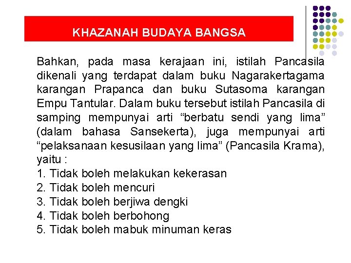 KHAZANAH BUDAYA BANGSA Bahkan, pada masa kerajaan ini, istilah Pancasila dikenali yang terdapat dalam