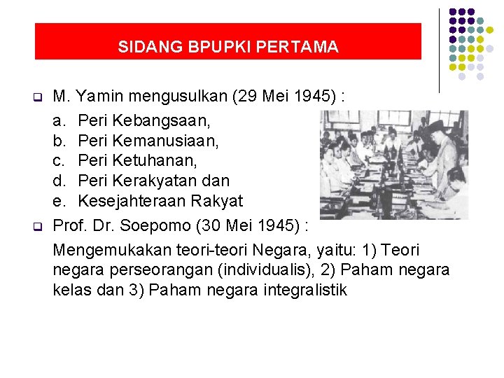 SIDANG BPUPKI PERTAMA q q M. Yamin mengusulkan (29 Mei 1945) : a. Peri