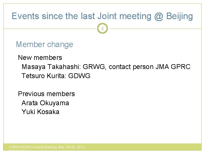 Events since the last Joint meeting @ Beijing 3 Member change New members Masaya