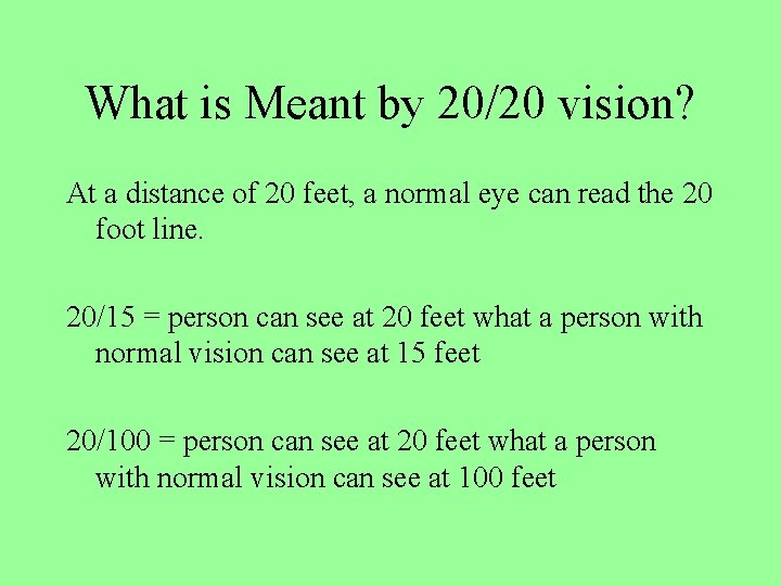 What is Meant by 20/20 vision? At a distance of 20 feet, a normal