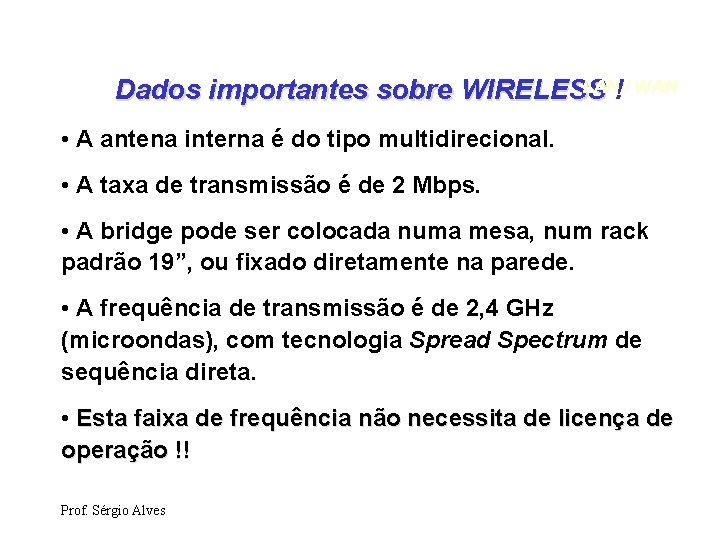 LAN!/ WAN Dados importantes sobre WIRELESS • A antena interna é do tipo multidirecional.