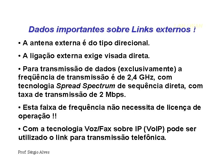 LAN / WAN Dados importantes sobre Links externos ! • A antena externa é