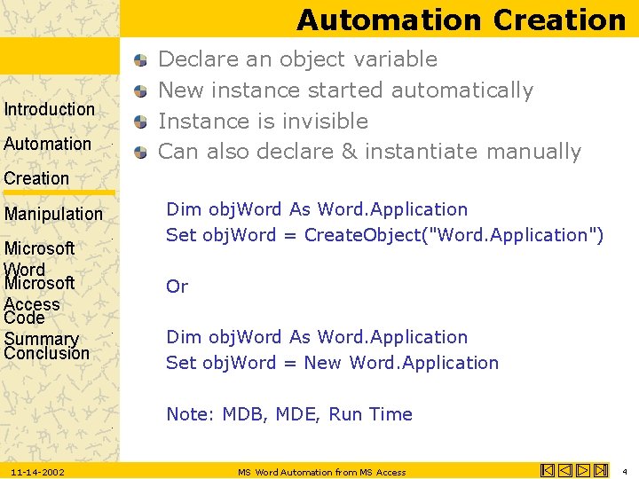 Automation Creation Introduction Automation Declare an object variable New instance started automatically Instance is