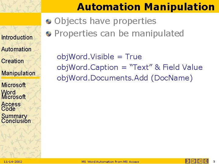 Automation Manipulation Introduction Automation Creation Manipulation Microsoft Word Microsoft Access Code Summary Conclusion 11