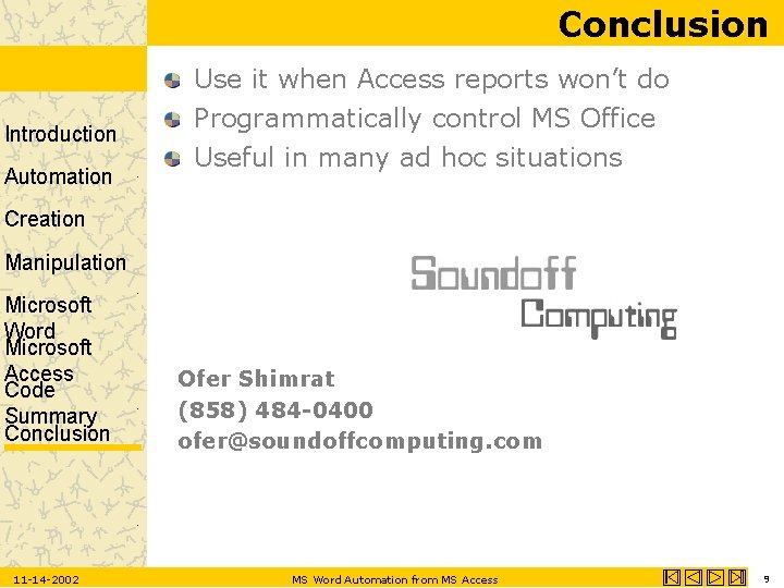 Conclusion Introduction Automation Use it when Access reports won’t do Programmatically control MS Office