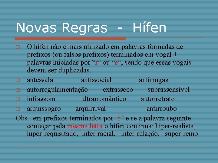 Novas Regras - Hífen O hífen não é mais utilizado em palavras formadas de Novas Regras - Hífen O hífen não é mais utilizado em palavras formadas de