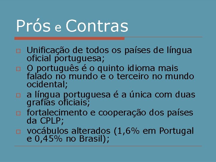 Prós e Contras o o o Unificação de todos os países de língua oficial