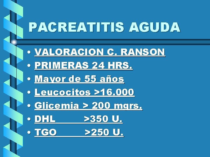 PACREATITIS AGUDA • VALORACION C. RANSON • PRIMERAS 24 HRS. • Mayor de 55