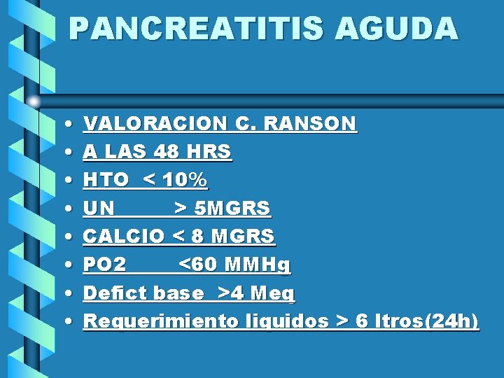 PANCREATITIS AGUDA • • VALORACION C. RANSON A LAS 48 HRS HTO < 10%