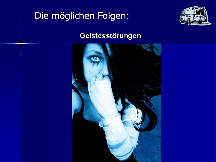 Die möglichen Folgen: Geistesstörungen 