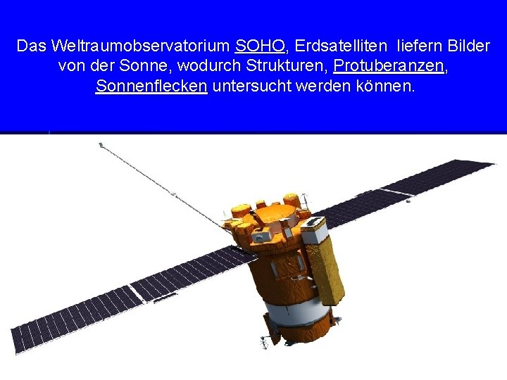 Ende 2008 wird wieder eine Zunahme der Das Weltraumobservatorium SOHO, Erdsatelliten liefern Bilder von