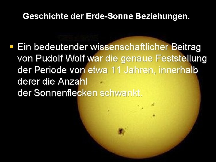 Geschichte der Erde-Sonne Beziehungen. § Ein bedeutender wissenschaftlicher Beitrag von Pudolf Wolf war die