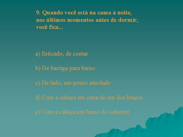 9. Quando você está na cama à noite, nos últimos momentos antes de dormir, 9. Quando você está na cama à noite, nos últimos momentos antes de dormir,