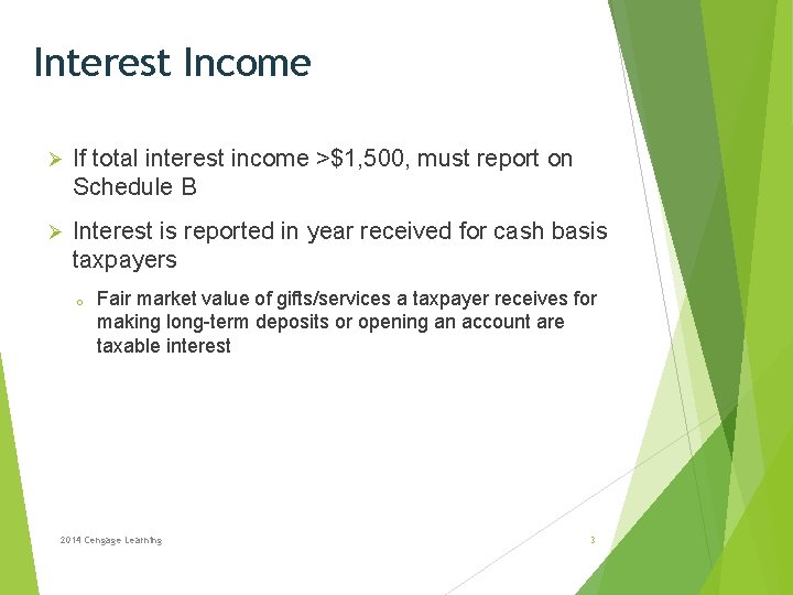 Interest Income Ø If total interest income >$1, 500, must report on Schedule B