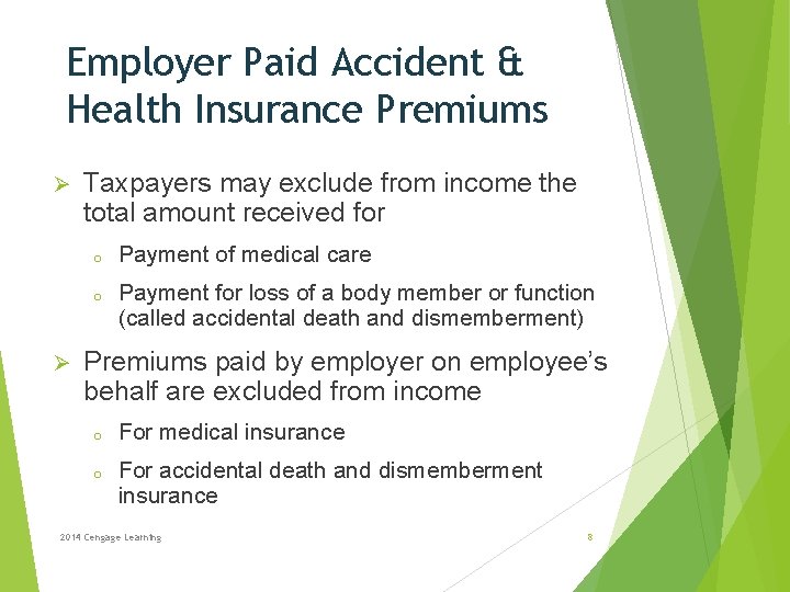 Employer Paid Accident & Health Insurance Premiums Ø Taxpayers may exclude from income the
