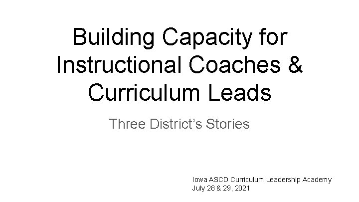Building Capacity for Instructional Coaches Curriculum Leads Three