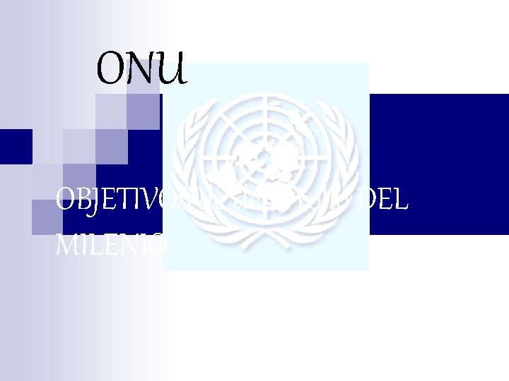 ONU OBJETIVOS de desarrollo DEL MILENIO 