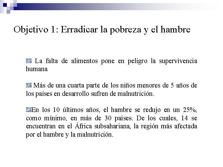 Objetivo 1: Erradicar la pobreza y el hambre La falta de alimentos pone en