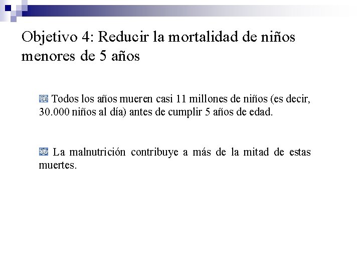 Objetivo 4: Reducir la mortalidad de niños menores de 5 años Todos los años