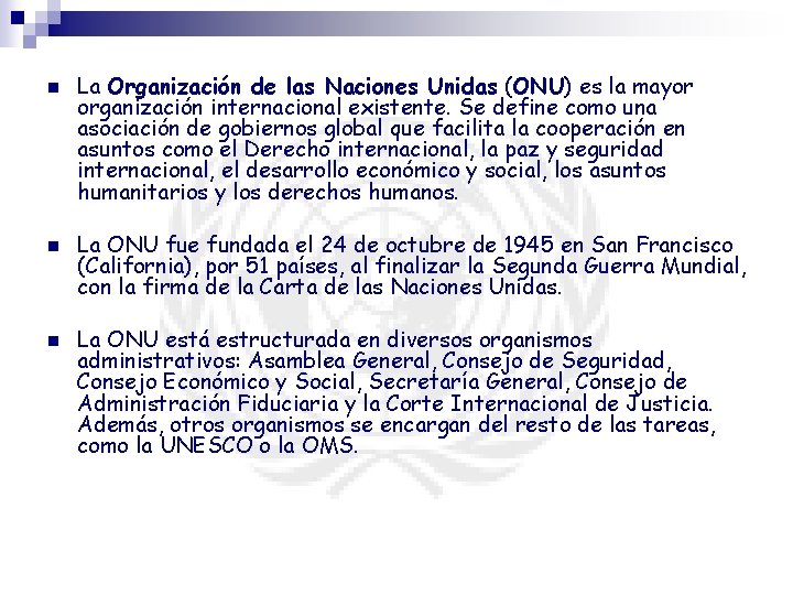 n n n La Organización de las Naciones Unidas (ONU) es la mayor organización