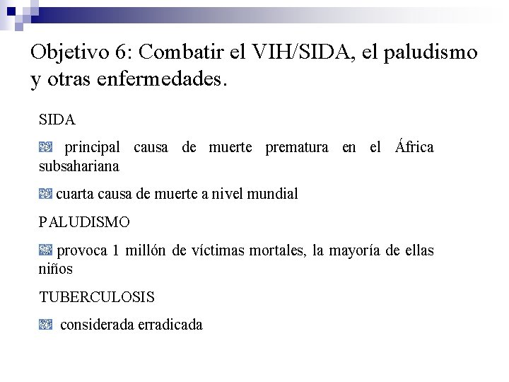 Objetivo 6: Combatir el VIH/SIDA, el paludismo y otras enfermedades. SIDA principal causa de