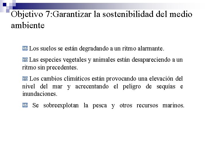 Objetivo 7: Garantizar la sostenibilidad del medio ambiente Los suelos se están degradando a