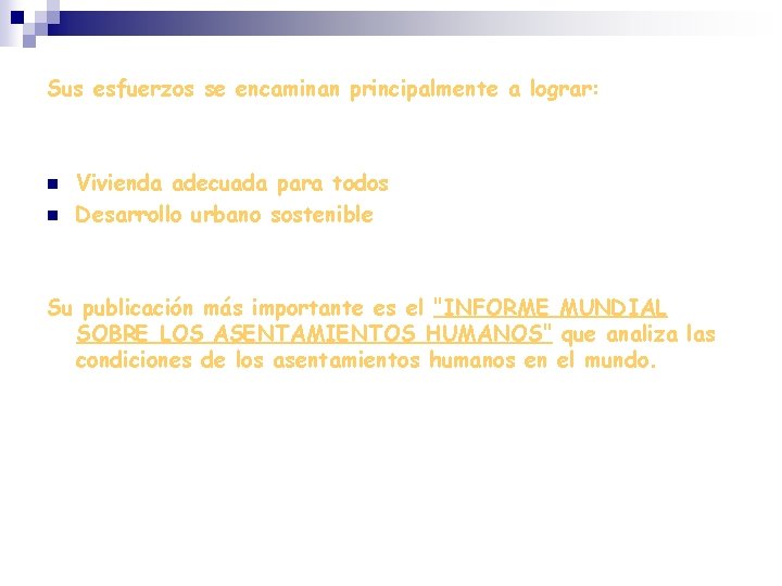 Sus esfuerzos se encaminan principalmente a lograr: n n Vivienda adecuada para todos Desarrollo