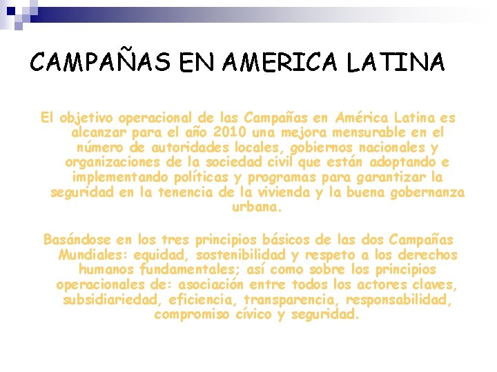CAMPAÑAS EN AMERICA LATINA El objetivo operacional de las Campañas en América Latina es