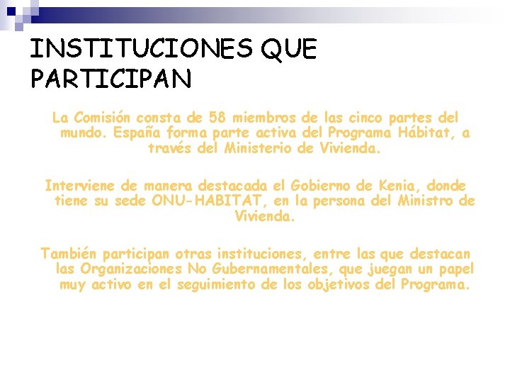 INSTITUCIONES QUE PARTICIPAN La Comisión consta de 58 miembros de las cinco partes del