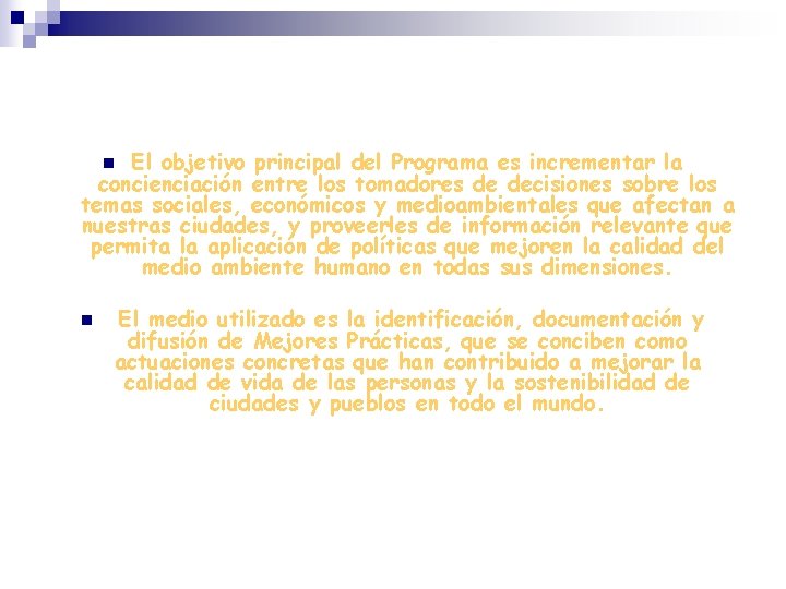 El objetivo principal del Programa es incrementar la concienciación entre los tomadores de decisiones