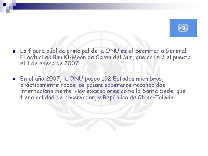 n n La figura pública principal de la ONU es el Secretario General. El
