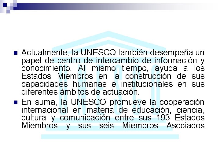 n n Actualmente, la UNESCO también desempeña un papel de centro de intercambio de