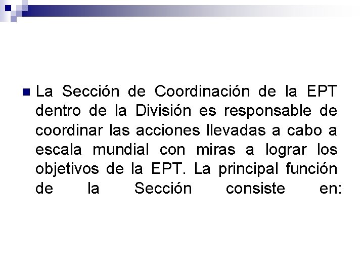 n La Sección de Coordinación de la EPT dentro de la División es responsable