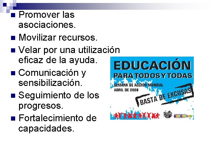 Promover las asociaciones. n Movilizar recursos. n Velar por una utilización eficaz de la