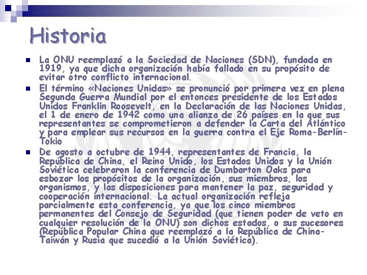 Historia n n n La ONU reemplazó a la Sociedad de Naciones (SDN), fundada