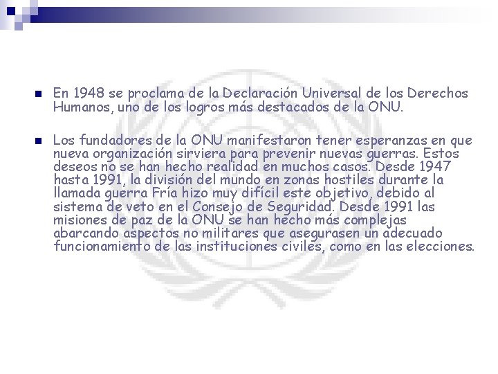 n n En 1948 se proclama de la Declaración Universal de los Derechos Humanos,