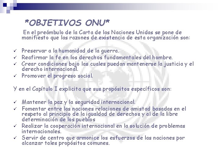 *OBJETIVOS ONU* En el preámbulo de la Carta de las Naciones Unidas se pone