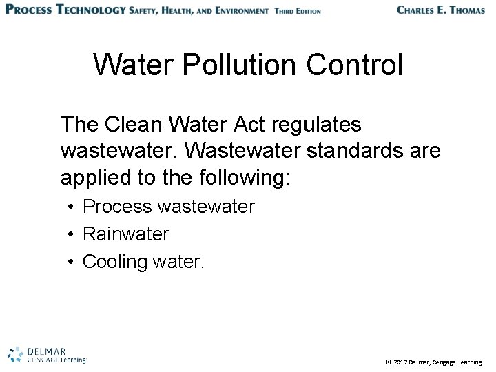 Water Pollution Control The Clean Water Act regulates wastewater. Wastewater standards are applied to