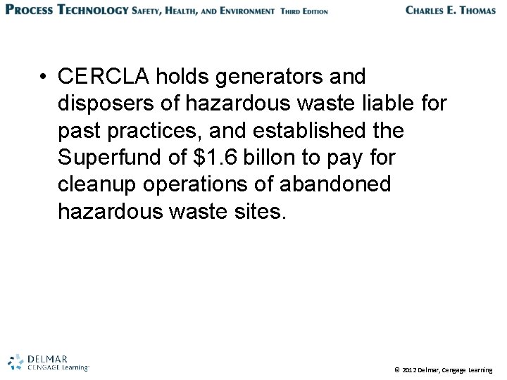  • CERCLA holds generators and disposers of hazardous waste liable for past practices,