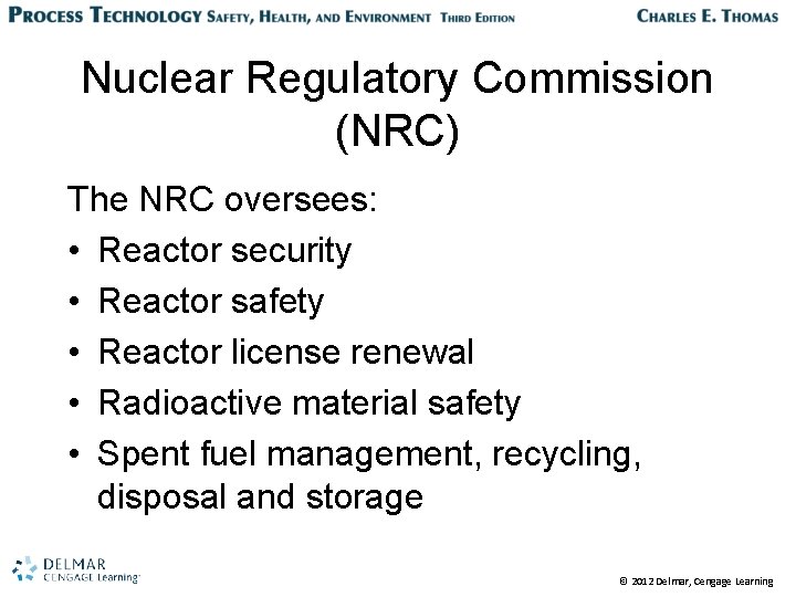 Nuclear Regulatory Commission (NRC) The NRC oversees: • Reactor security • Reactor safety •